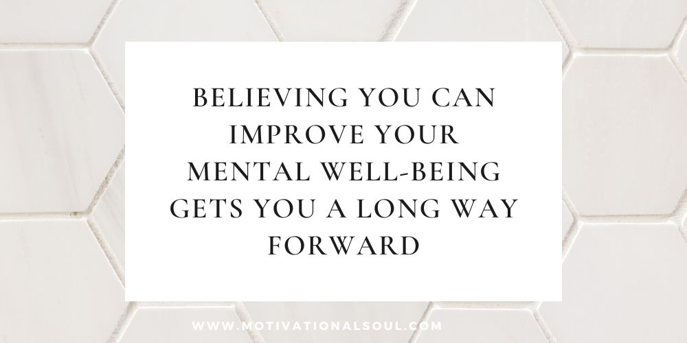 Believing You Can Improve Your Mental Well-Being Gets You a Long Way Forward