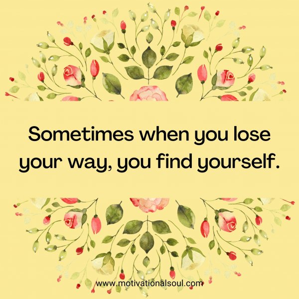 Sometimes when you lose your way