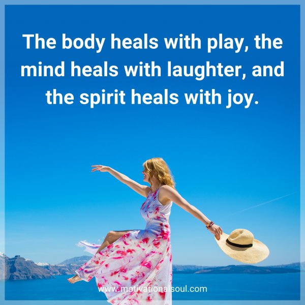 The body heals with play