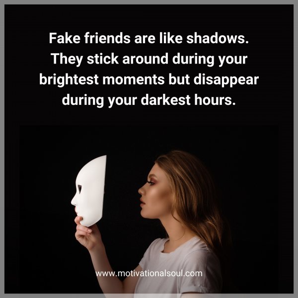 Fake friends are like