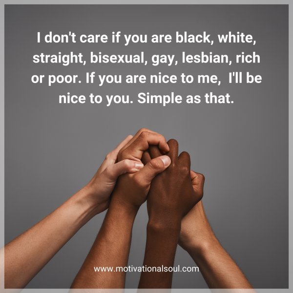 I don't care if you are black