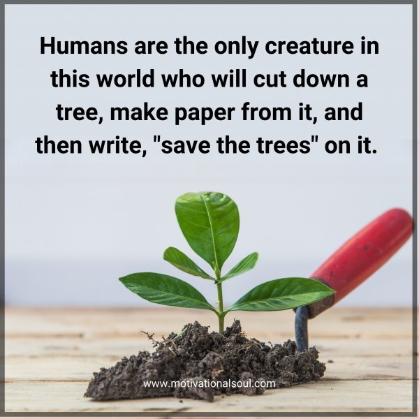 Humans are