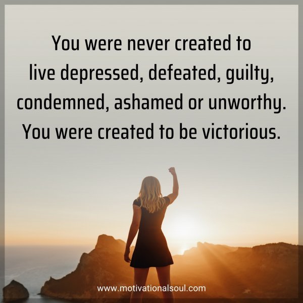 You were never created to live depressed