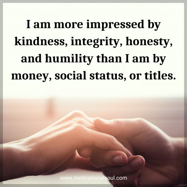 I am more impressed by kindness