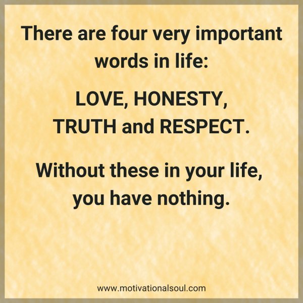 Quote: There are four very important words in life: Love ...