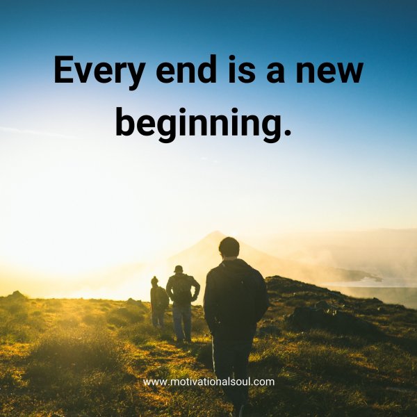 Every end is a new