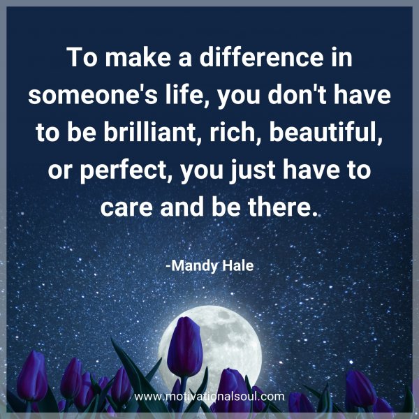 To make a difference in someone's life