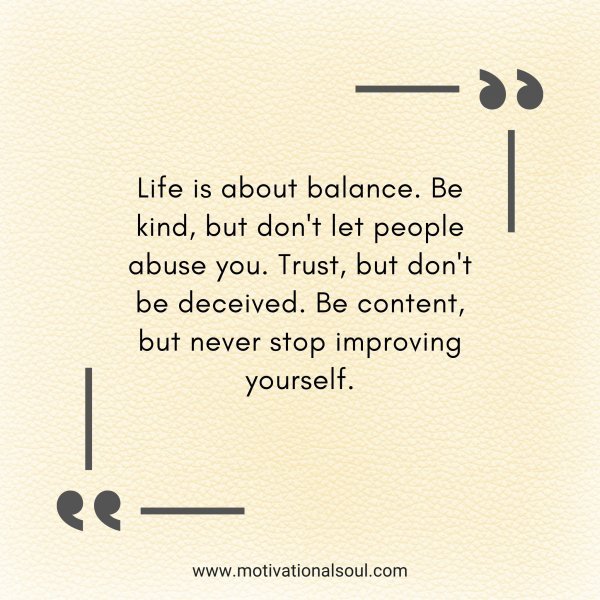 Life is about balance. Be