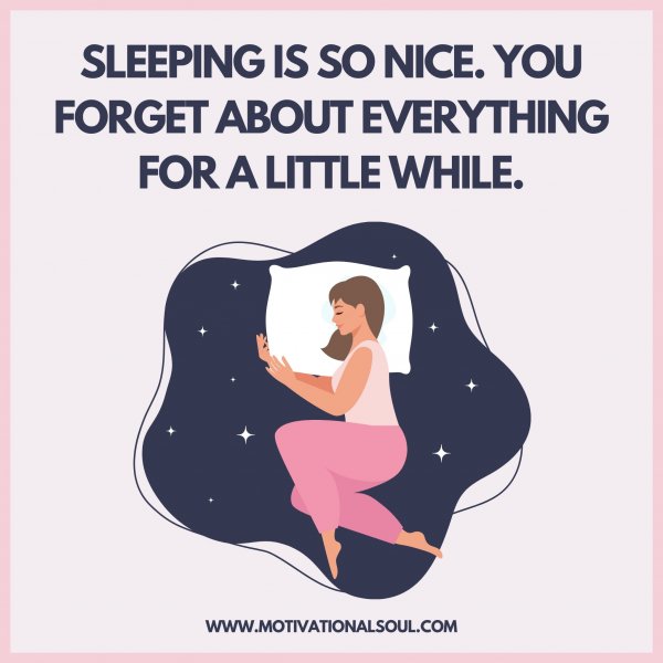 Sleeping is so nice. You
