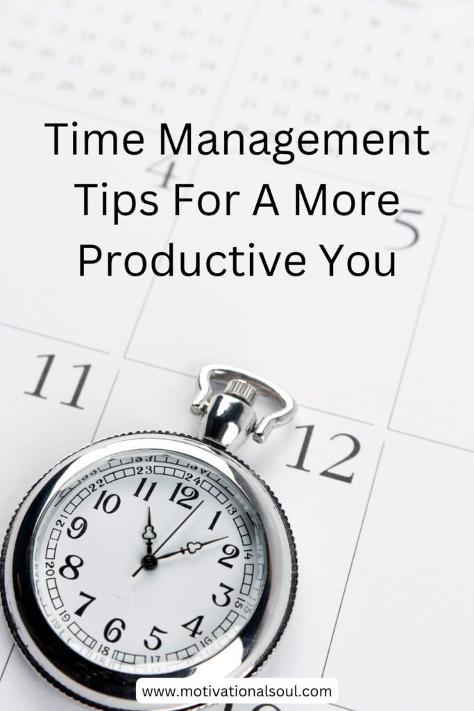 Time Management Tips for a More Productive You