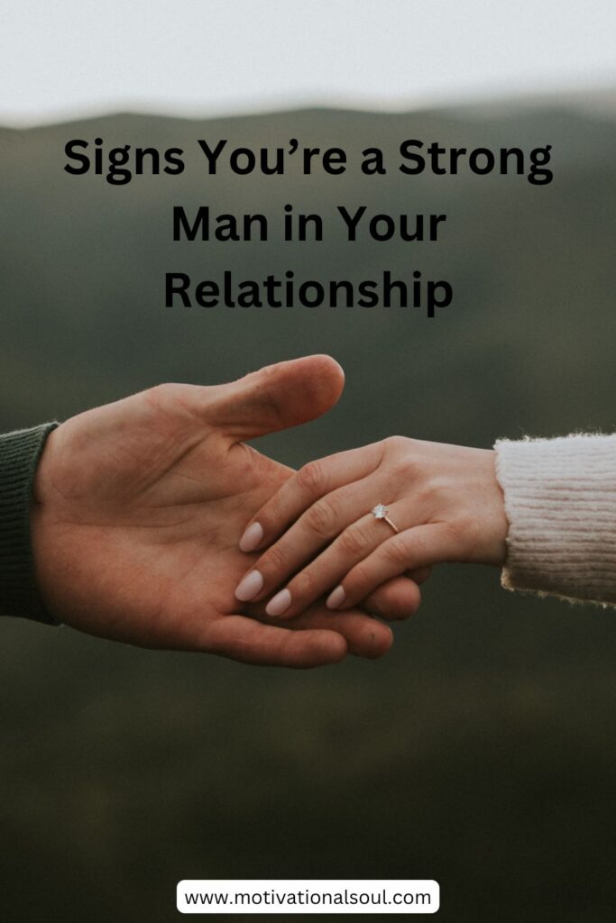 Signs You’re a Strong Man in Your Relationship