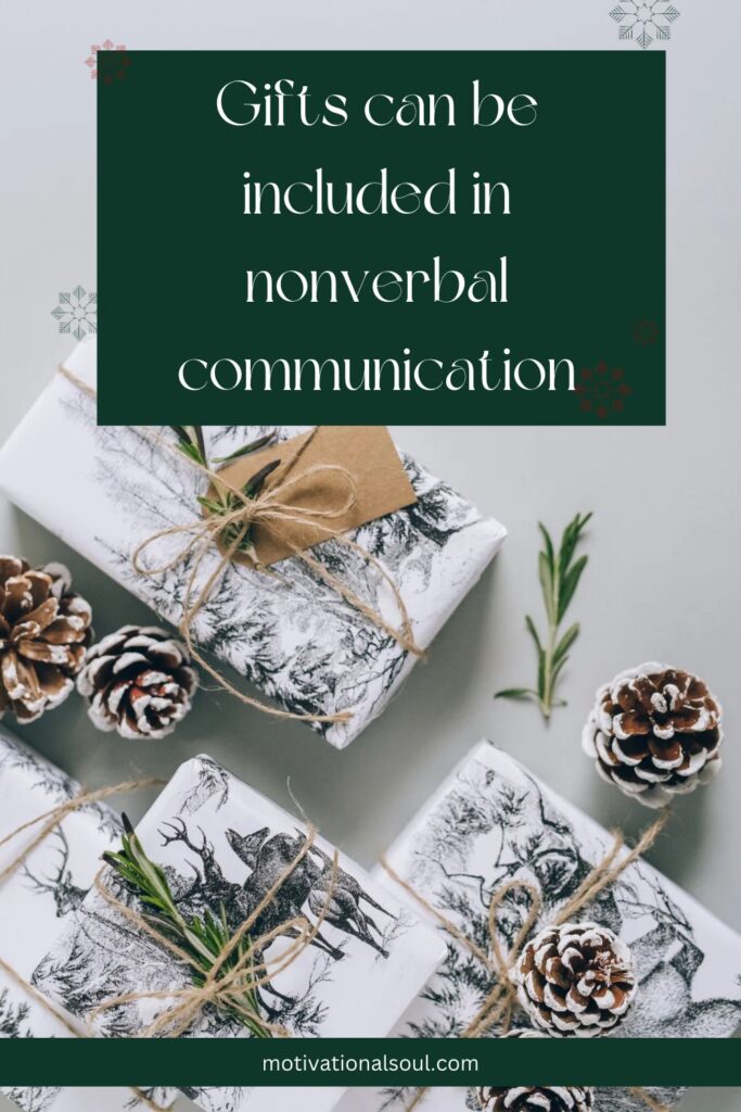 Gifts can be included in nonverbal communication in a few different ways: