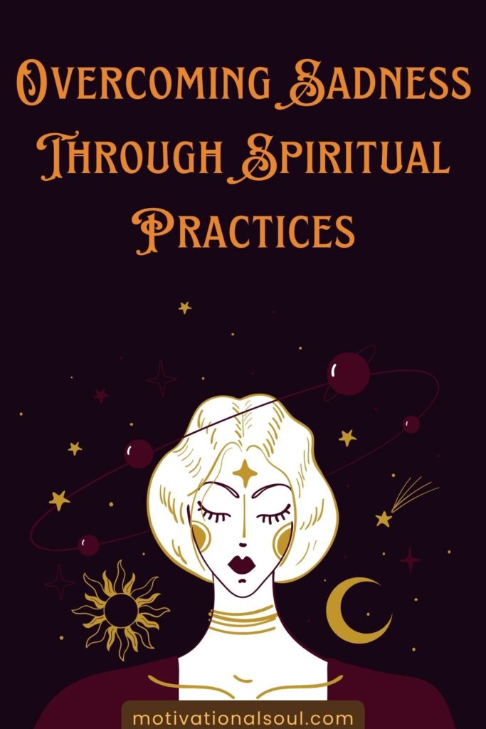 Overcoming Sadness Through Spiritual Practices