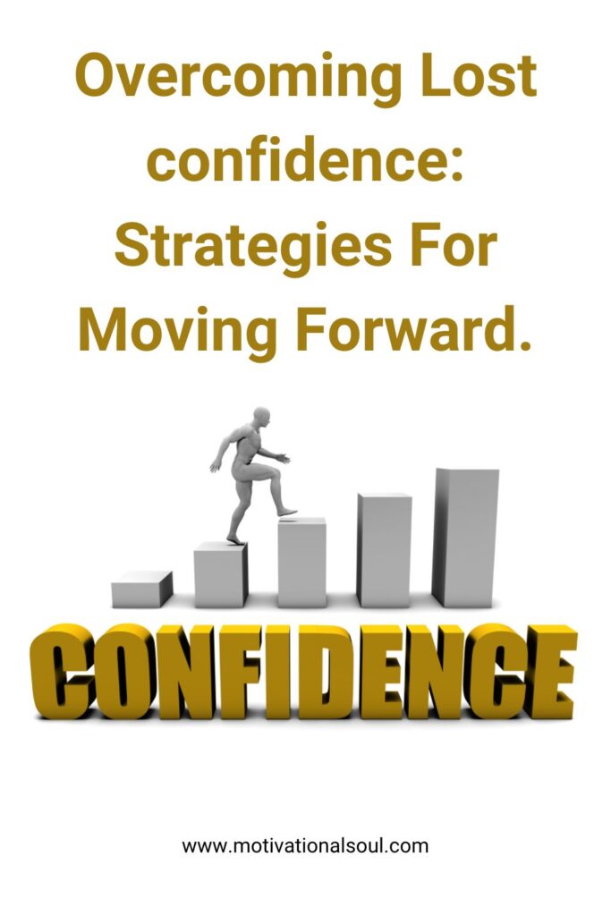 Overcoming Lost Confidence: Strategies For Moving Forward.